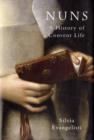 Nuns : A History of Convent Life 1450-1700 - Silvia Evangelisti