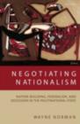 Negotiating Nationalism : Nation-Building, Federalism, and Secession in the Multinational State - eBook