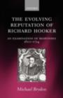 The Evolving Reputation of Richard Hooker : An Examination of Responses, 1600-1714 - eBook