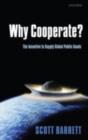 Why Cooperate? : The Incentive to Supply Global Public Goods - eBook