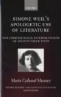 Simone Weil's Apologetic Use of Literature : Her Christological Interpretation of Ancient Greek Texts - Marie Cabaud Meaney