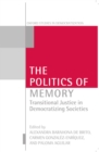 The Politics of Memory : Transitional Justice in Democratizing Societies - eBook