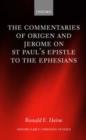 The Commentaries of Origen and Jerome on St. Paul's Epistle to the Ephesians - Ronald E. Heine