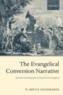 The Evangelical Conversion Narrative : Spiritual Autobiography in Early Modern England - D. Bruce Hindmarsh
