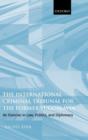 The International Criminal Tribunal for the Former Yugoslavia : An Exercise in Law, Politics, and Diplomacy - Rachel Kerr