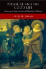 Pleasure and the Good Life : Concerning the Nature, Varieties, and Plausibility of Hedonism - eBook