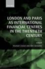 London and Paris as International Financial Centres in the Twentieth Century - eBook