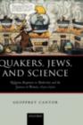 Quakers, Jews, and Science : Religious Responses to Modernity and the Sciences in Britain, 1650-1900 - eBook