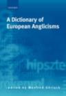 A Dictionary of European Anglicisms : A Usage Dictionary of Anglicisms in Sixteen European Languages - eBook