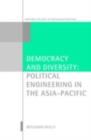 Democracy and Diversity : Political Engineering in the Asia-Pacific - eBook