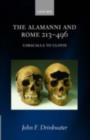 The Alamanni and Rome 213-496 : (Caracalla to Clovis) - John F. Drinkwater