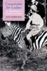 Unsuitable for Ladies : An Anthology of Women Travellers - eBook
