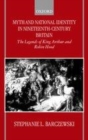 Myth and National Identity in Nineteenth-Century Britain - Stephanie L. Barczewski