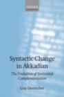 Syntactic Change in Akkadian : The Evolution of Sentential Complementation - eBook