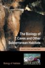 The Biology of Caves and Other Subterranean Habitats - David C. Culver