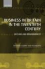 Business in Britain in the Twentieth Century : Decline and Renaissance? - Richard Coopey