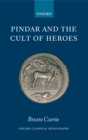 Pindar and the Cult of Heroes - Bruno Currie