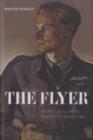 The Flyer : British Culture and the Royal Air Force 1939-1945 - Martin Francis