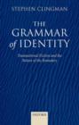 The Grammar of Identity : Transnational Fiction and the Nature of the Boundary - Stephen Clingman