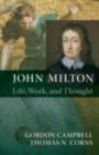 John Milton : Life, Work, and Thought - Gordon Campbell
