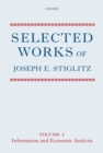 Selected Works of Joseph E. Stiglitz : Volume I: Information and Economic Analysis - Joseph E. Stiglitz