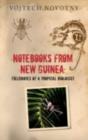 Notebooks from New Guinea : Reflections on life, nature, and science from the depths of the rainforest - eBook