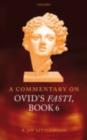 A Commentary on Ovid's Fasti, Book 6 - R. Joy Littlewood