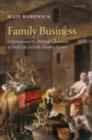 Family Business : Litigation and the Political Economies of Daily Life in Early Modern France - Julie Hardwick