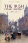 The Irish Establishment 1879-1914 - eBook