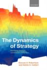 The Dynamics of Strategy : Mastering Strategic Landscapes of the Firm - Duncan A. Robertson