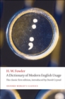 A Dictionary of Modern English Usage : The Classic First Edition - H. W. Fowler