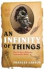 An Infinity of Things : How Sir Henry Wellcome Collected the World - Frances Larson