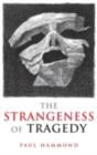 The Strangeness of Tragedy - Paul Hammond