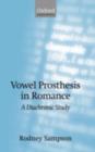 Vowel Prosthesis in Romance : A Diachronic Study - Rodney Sampson