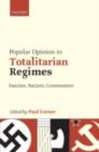 Popular Opinion in Totalitarian Regimes : Fascism, Nazism, Communism - eBook