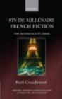 Fin de millenaire French Fiction : The Aesthetics of Crisis - Ruth Cruickshank