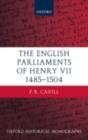 The English Parliaments of Henry VII 1485-1504 - P. R. Cavill