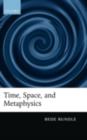 Time, Space, and Metaphysics - Bede Rundle
