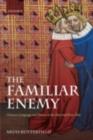 The Familiar Enemy : Chaucer, Language, and Nation in the Hundred Years War - Ardis Butterfield
