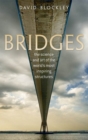 Bridges : The science and art of the world's most inspiring structures - David Blockley