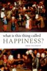 What Is This Thing Called Happiness? - eBook