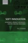 Soft Innovation : Economics, Product Aesthetics, and the Creative Industries - eBook