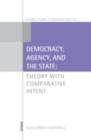 Democracy, Agency, and the State : Theory with Comparative Intent - eBook