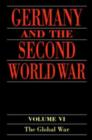 Germany and the Second World War : Volume 6: The Global War - Horst Boog