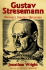 Gustav Stresemann : Weimar's Greatest Statesman - eBook