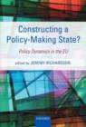 Constructing a Policy-Making State? : Policy Dynamics in the EU - eBook