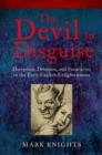 The Devil in Disguise : Deception, Delusion, and Fanaticism in the Early English Enlightenment - eBook