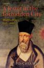 A Jesuit in the Forbidden City : Matteo Ricci 1552-1610 - eBook