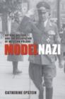 Model Nazi : Arthur Greiser and the Occupation of Western Poland - eBook