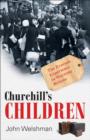 Churchill's Children : The Evacuee Experience in Wartime Britain - eBook